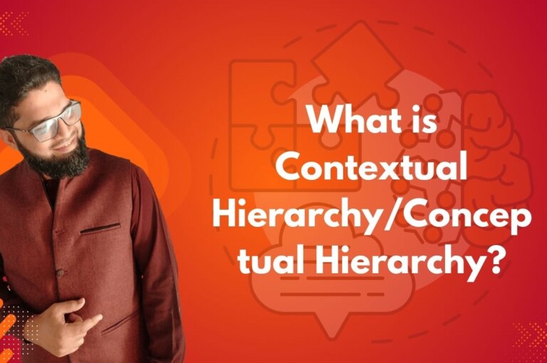 What is Contextual Hierarchy/Conceptual Hierarchy?