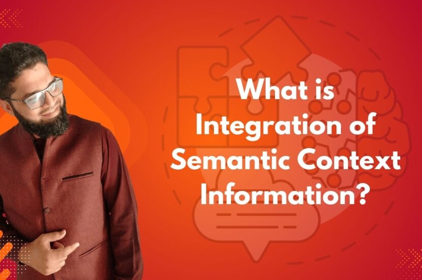 What is Integration of Semantic Context Information?