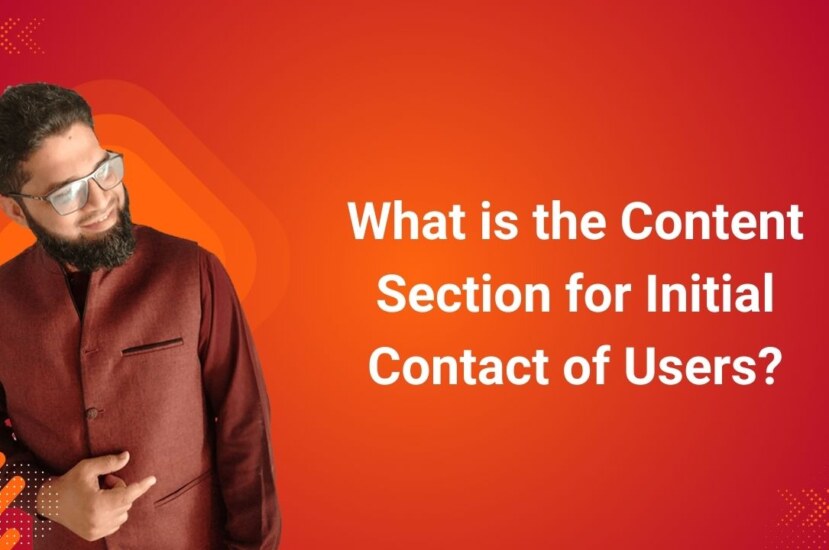 What is the Content Section for Initial Contact of Users?