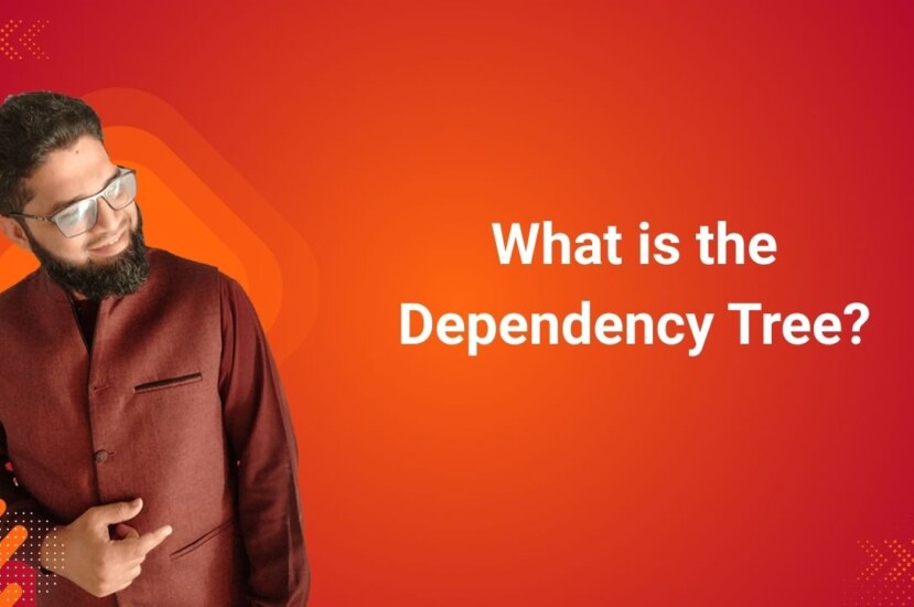 What is the Dependency Tree?