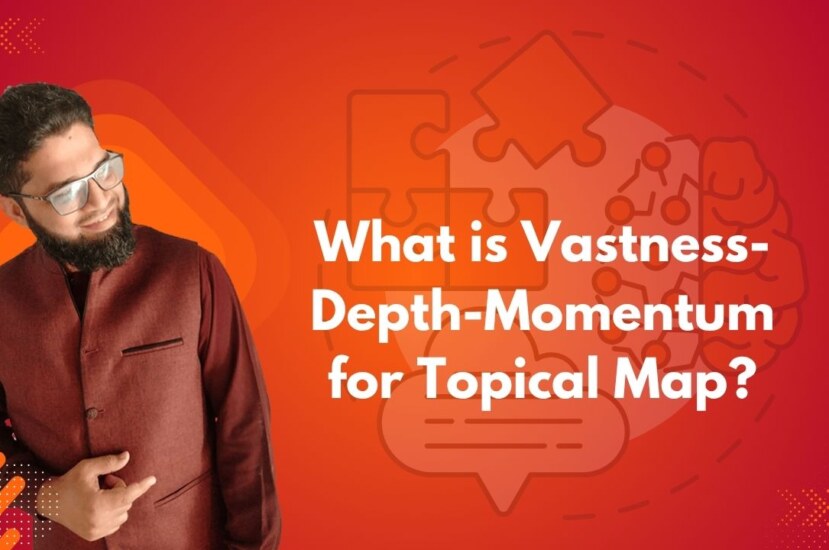 What is Vastness-Depth-Momentum for Topical Map?
