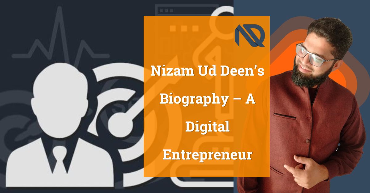 Nizam Ud Deen’s Biography – A Digital Entrepreneur