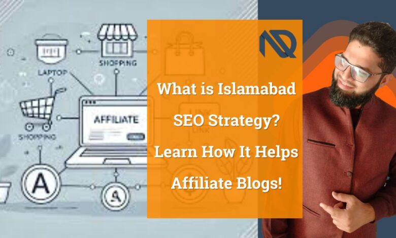 What is Islamabad SEO Strategy Learn How It Helps Affiliate Blogs!