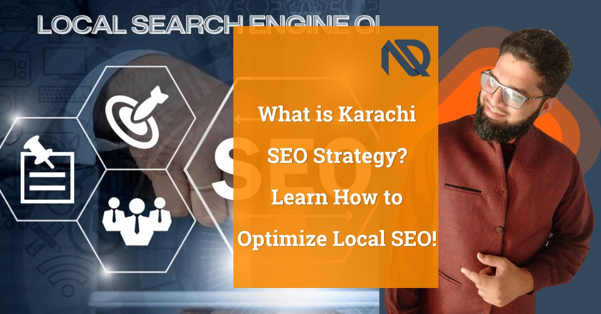 What is Karachi SEO Strategy Learn How to Optimize Local SEO!