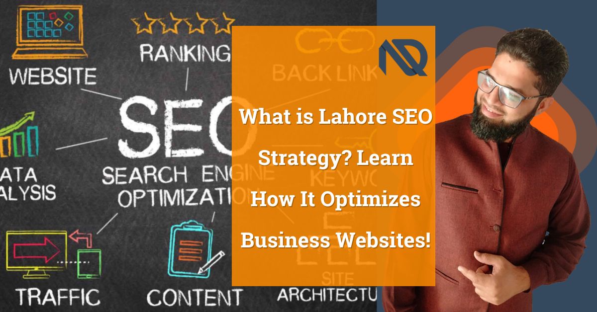 What is Lahore SEO Strategy Learn How It Optimizes Business Websites!