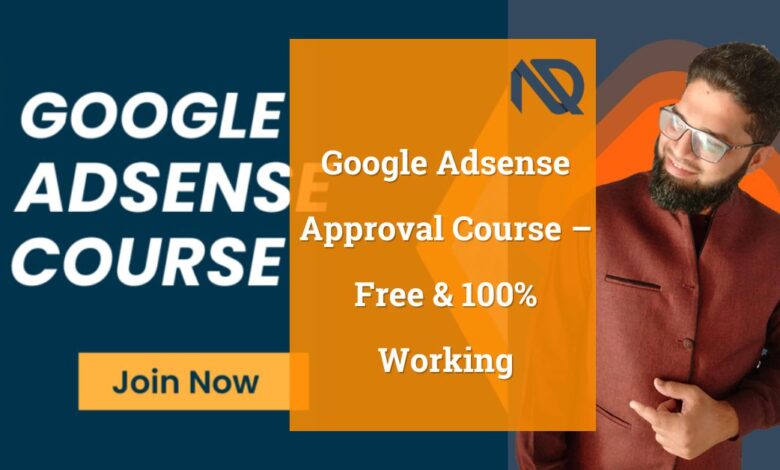 Google Adsense Approval Course – Free & 100% Working