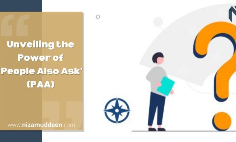 Unveiling the Power of 'People Also Ask' (PAA)
