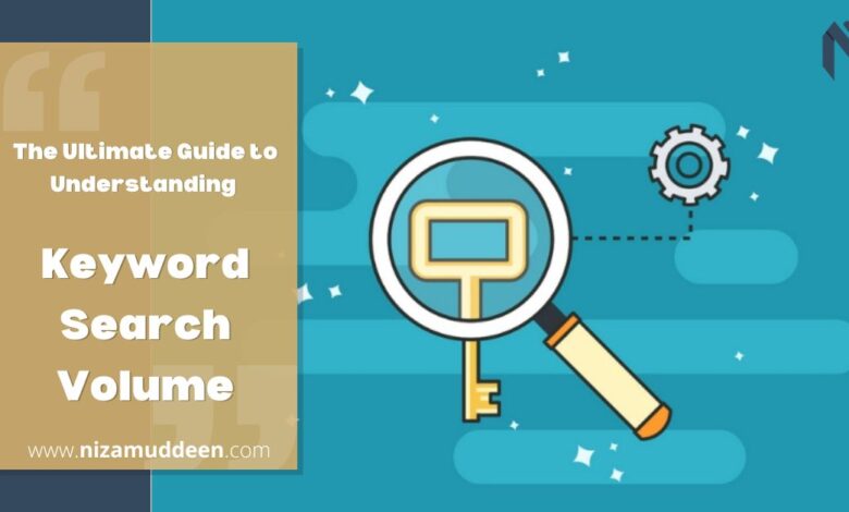 The Ultimate Guide to Understanding Keyword Search Volume