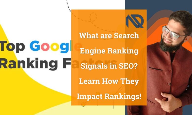 What are Search Engine Ranking Signals in SEO Learn How They Impact Rankings!
