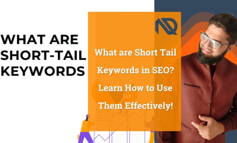 What are Short Tail Keywords in SEO Learn How to Use Them Effectively!