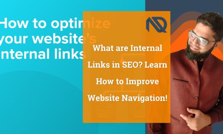 What are Internal Links in SEO Learn How to Improve Website Navigation!