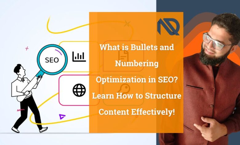 What is Bullets and Numbering Optimization in SEO Learn How to Structure Content Effectively!