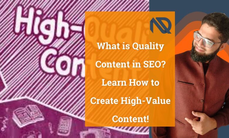 What is Quality Content in SEO Learn How to Create High-Value Content!