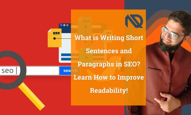 What is Writing Short Sentences and Paragraphs in SEO Learn How to Improve Readability!