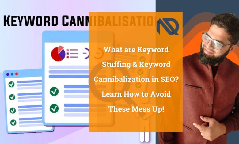 What are Keyword Stuffing & Keyword Cannibalization in SEO Learn How to Avoid These Mess Up!