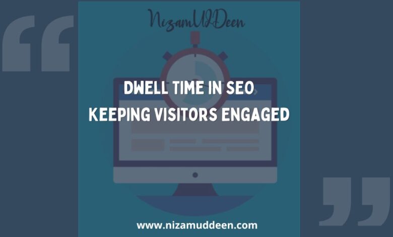 Dwell Time in SEO Keeping Visitors Engaged