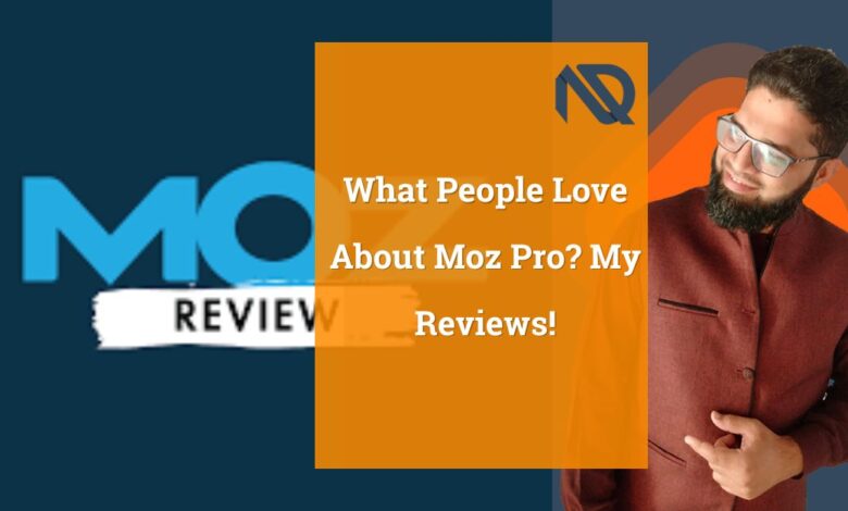 What People Love About Moz Pro My Reviews!
