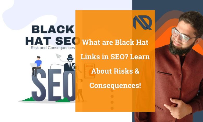 What are Black Hat Links in SEO Learn About Risks & Consequences!