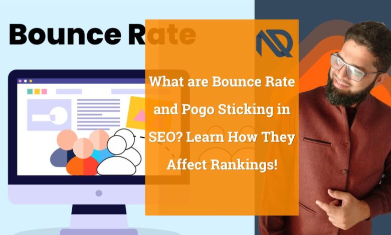 What are Bounce Rate and Pogo Sticking in SEO Learn How They Affect Rankings!