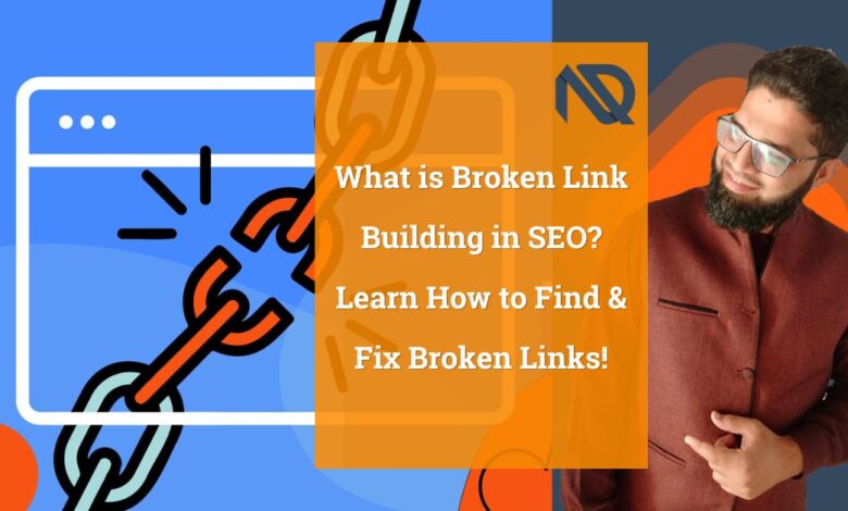What is Broken Link Building in SEO Learn How to Find & Fix Broken Links!