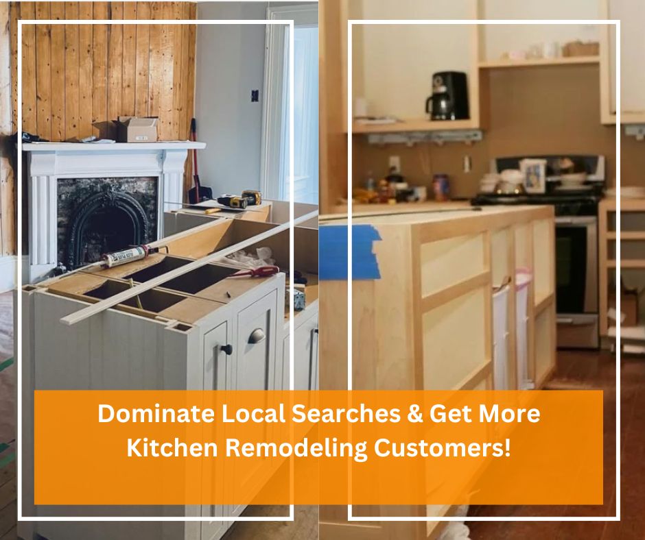 Dominate Local Searches Get More Kitchen Remodeling Customers
