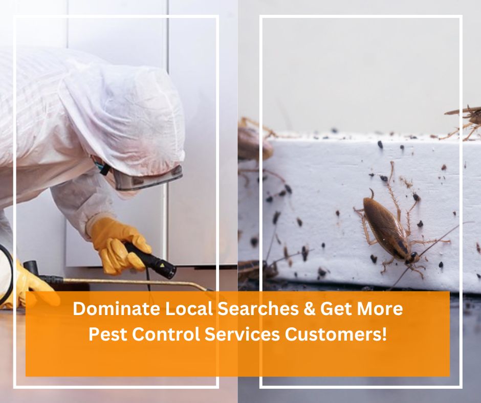 Dominate Local Searches & Get More Pest Control Services Customers!