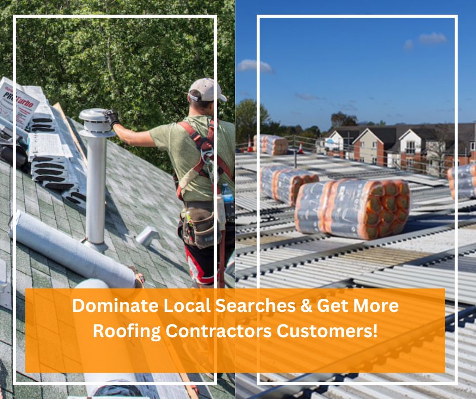 Dominate Local Searches & Get More Roofing Contractors Customers!