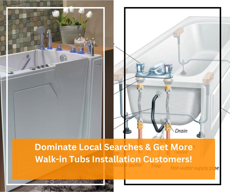 Dominate Local Searches & Get More Walk-in Tubs Installation Customers!
